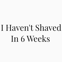 6 Hafta İçinde Tıraş Olmadım